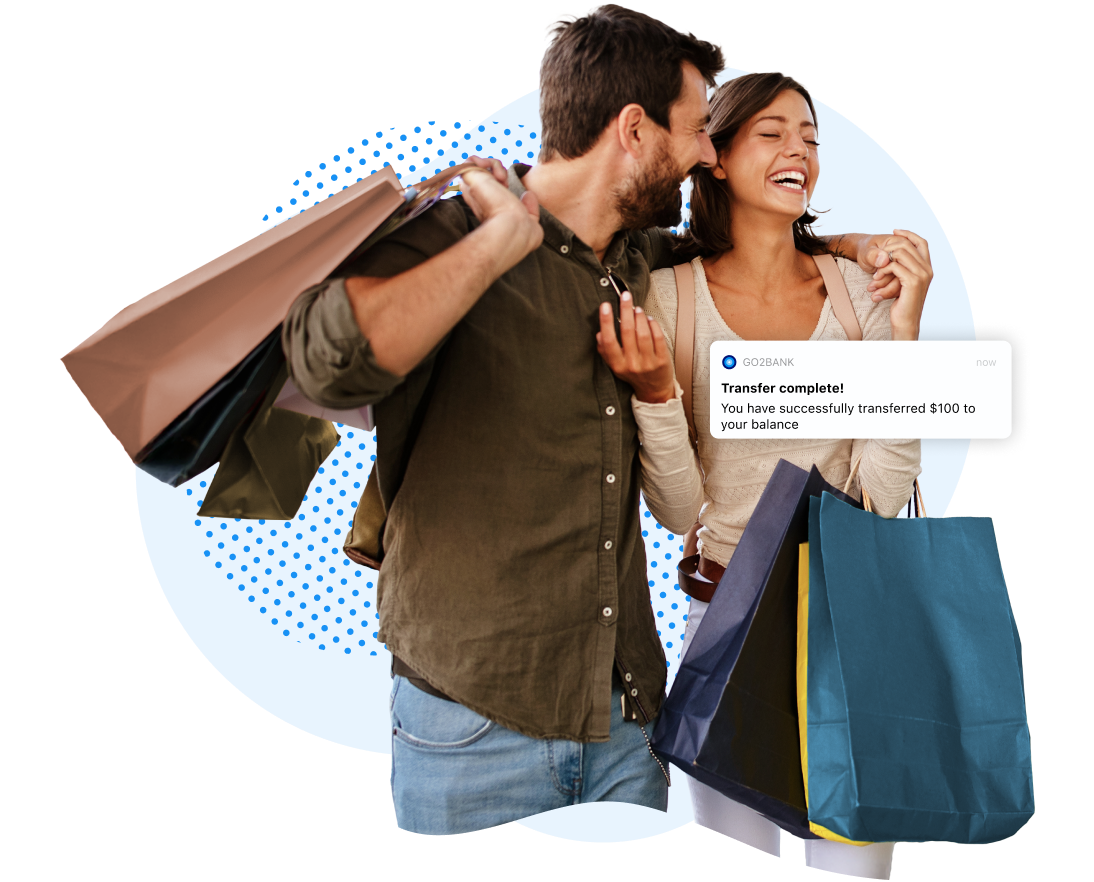 Couple holding shipping bags with a pop up bubble notification from GO2bank that reads: Transfer complete! You have successfully transferred $100 to your balance.